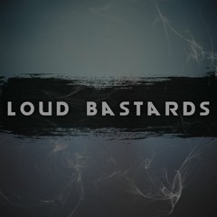 Loud Bastards