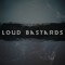 Loud Bastards