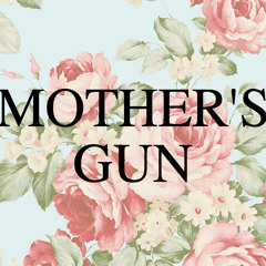 Mother's Gun
