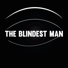 The Blindest Man