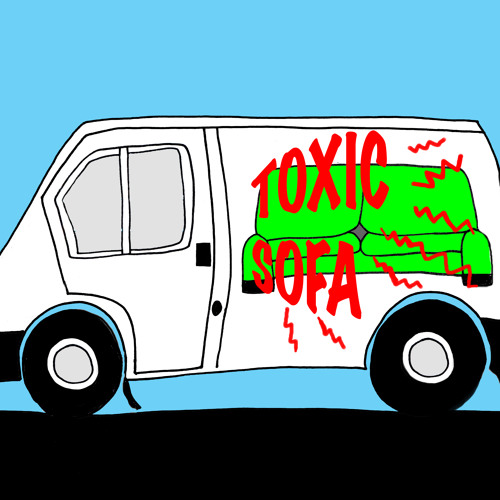 Stream Toxic Sofa music Listen to songs, albums, playlists for free