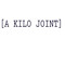 KILO ECHO [A KILO JOINT]