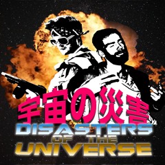 Disasters of the Universe