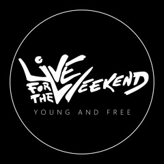 Live For The Weekend