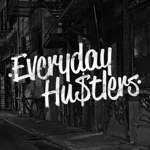 Stream Everyday Hustlers music
