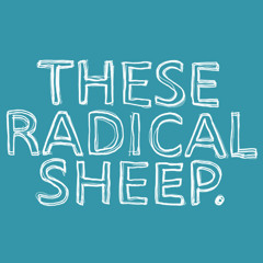 These Radicals Sheep.