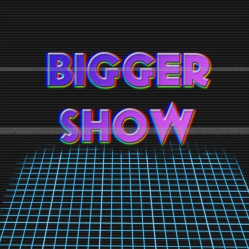 Bigger Show Podcast’s avatar