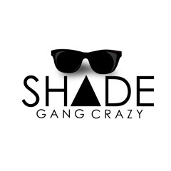 Shade Gang Crazy