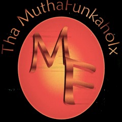 Tha MuthafunkaholX
