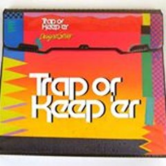Trap or Keep 'er