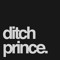Ditch Prince
