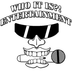 Who It Is?! Entertainment