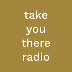 Take You There Radio