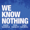 We Know Nothing Podcast