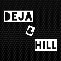 Deja & Hill