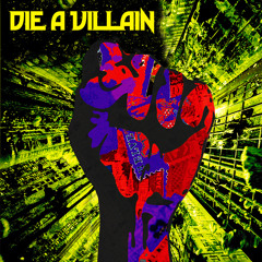 Die A Villain