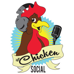 The Chicken Social (ACTIVE on iTunes & Acast!)