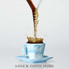 Milk & Coffee