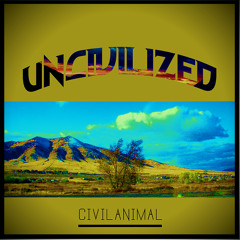 Civilanimal - Uncivilized