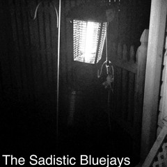 the sadistic bluejays