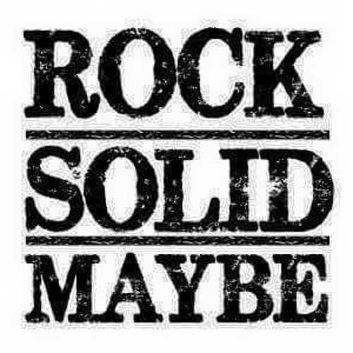 Stream Rock-Solid Maybe music | Listen to songs, albums, playlists for ...