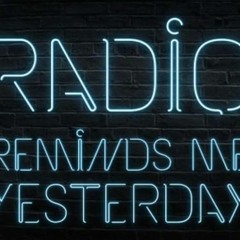RadioRemindsMeYesterday