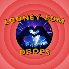 Looney EDM Drops