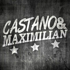 CASTANO & MAXIMILIAN