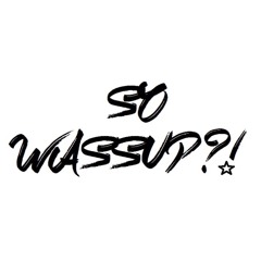 So Wassup