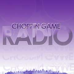 Choppin Game Radio