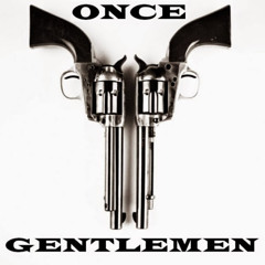 Once Gentlemen