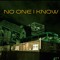 NO ONE I KNOW