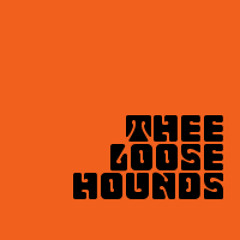Thee Loose Hounds