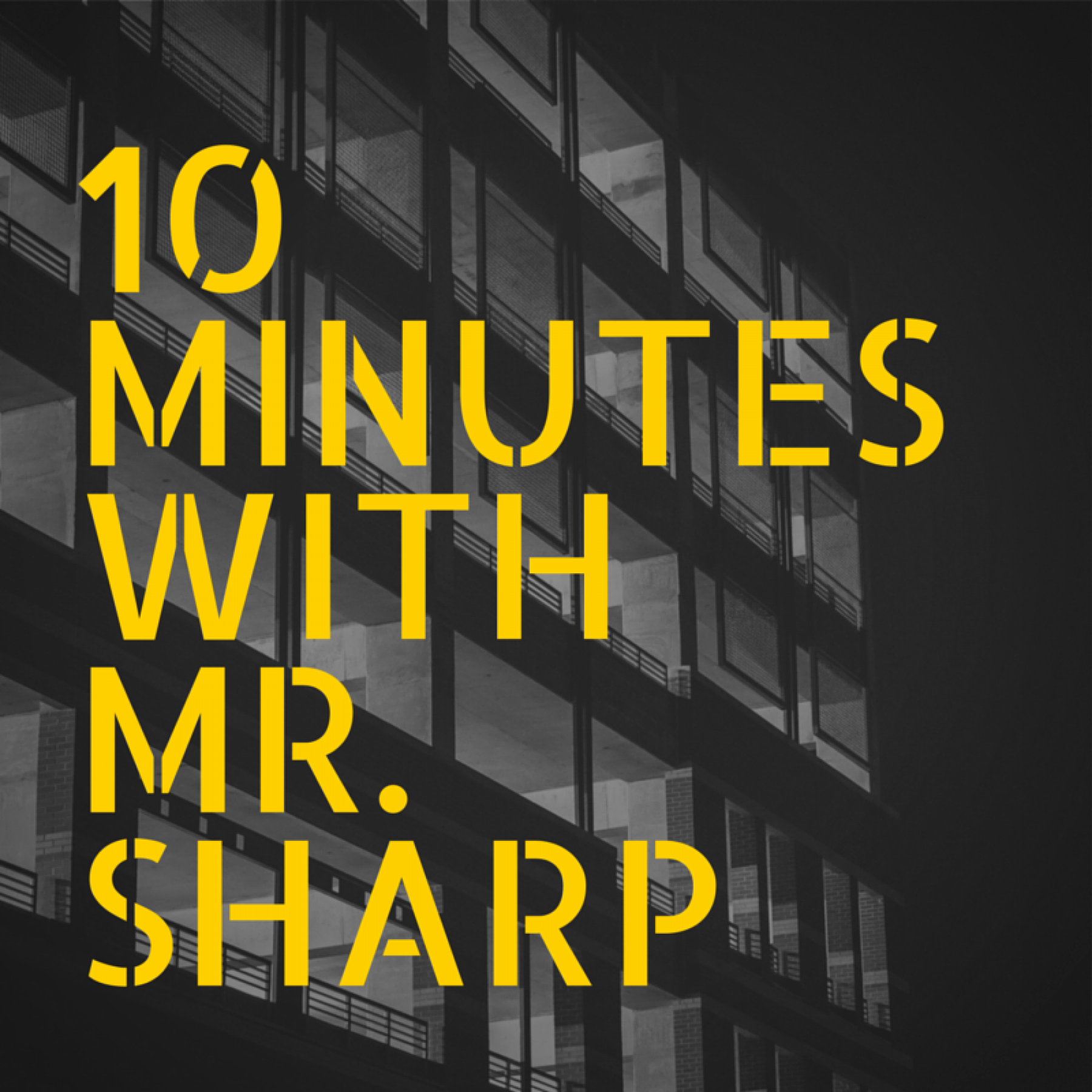 10 Minutes With Mr. Sharp