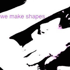 We Make Shapes