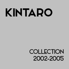 Kintaro 2002-2005