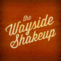 The Wayside Shakeup