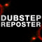 DUBSTEP REPOSTER