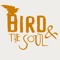 Bird & the Soul