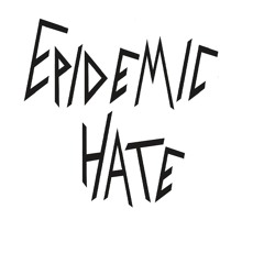 Epidemic Hate