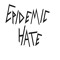 Epidemic Hate