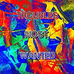 TroublesMostWanted