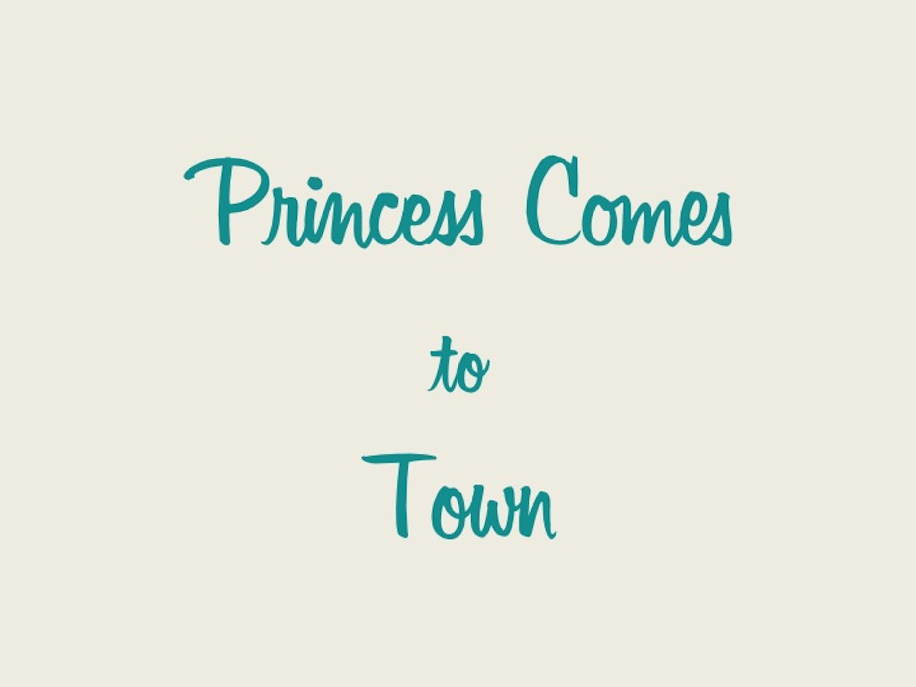 Princess Comes To Town