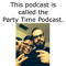 PartyTimePodcast