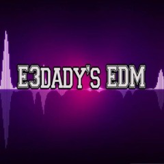 E3dady's EDM