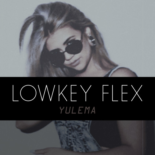 Yulema - Lowkey Flex