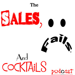 Sales, Fails, & Cocktails