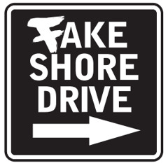 Fake Shore Drive®