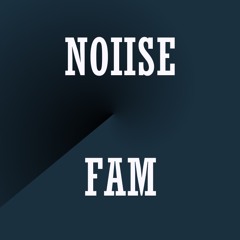 Noiise Fam