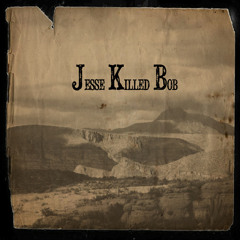 Jesse Killed Bob